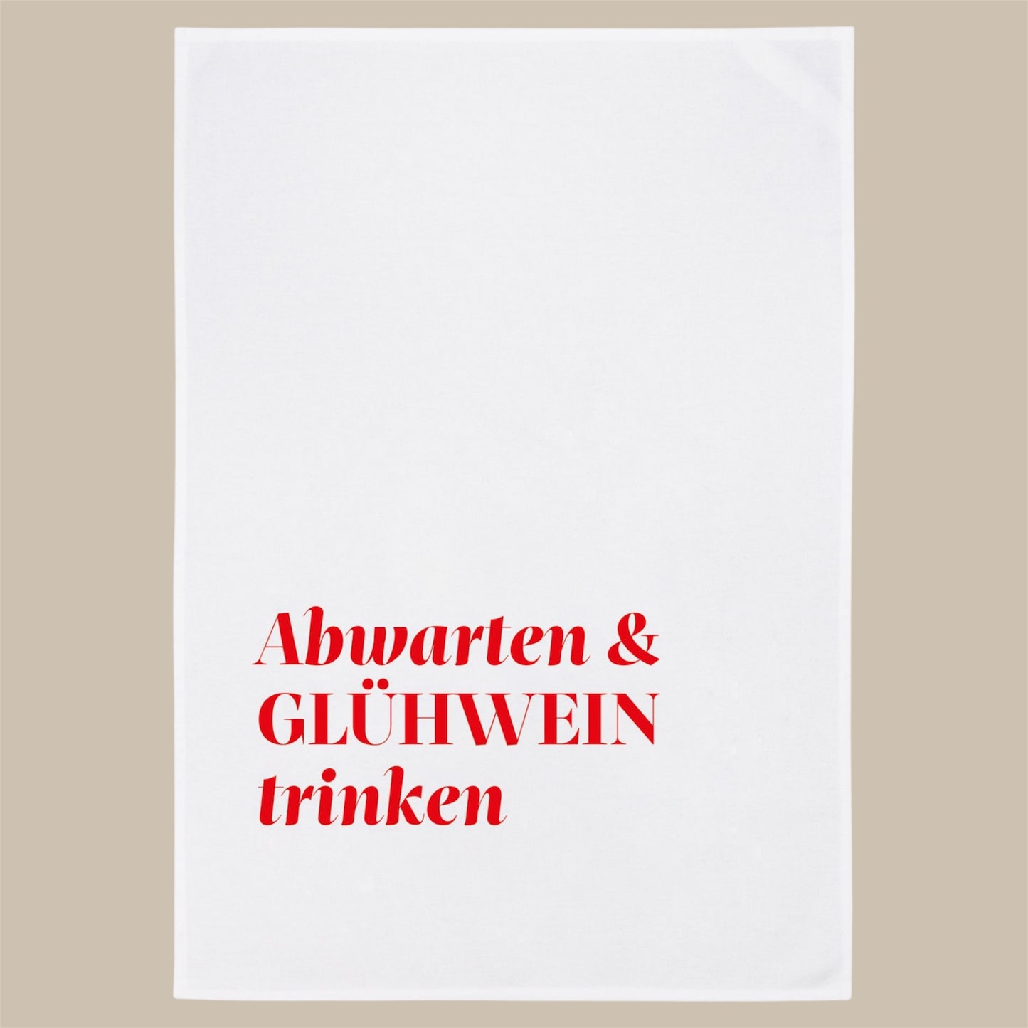 Geschirrtuch Abwarten & Glühwein trinken